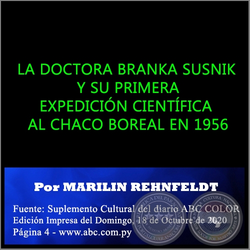 LA DOCTORA BRANKA SUSNIK Y SU PRIMERA EXPEDICIÓN CIENTÍFICA AL CHACO BOREAL EN 1956 - Por MARILIN REHNFELDT - Domingo, 18 de Octubre de 2020